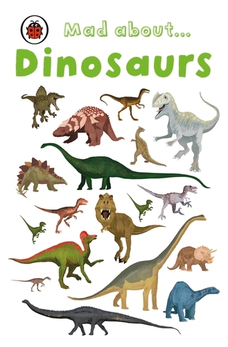 Book cover of Mad About Dinosaurs by Ladybird