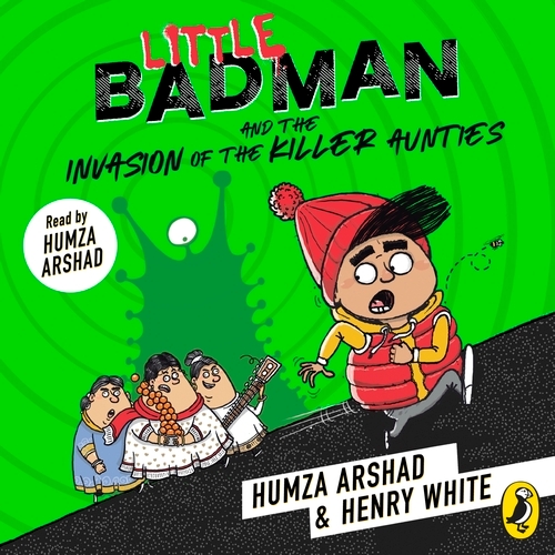 Book cover of Little Badman and the Invasion of the Killer Aunties by Humza Arshad, Henry White
