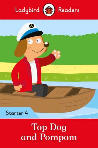 Book cover of Ladybird Readers Starter Level 4 - Top Dog and Pompom (ELT Graded Reader) by Ladybird