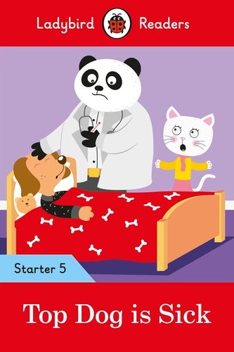 Book cover of Ladybird Readers Starter Level 5 - Top Dog is Sick (ELT Graded Reader) by Ladybird