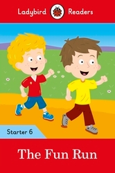 Book cover of Ladybird Readers Starter Level 6 – The Fun Run (ELT Graded Reader) by Ladybird