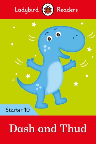 Book cover of Ladybird Readers Starter Level 10 – Dash and Thud (ELT Graded Reader) by Ladybird