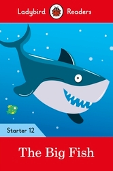 Book cover of Ladybird Readers Starter Level 12 – The Big Fish (ELT Graded Reader) by Ladybird