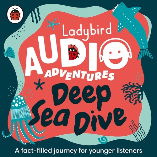Book cover of Ladybird Audio Adventures: Deep Sea Dive by Ladybird