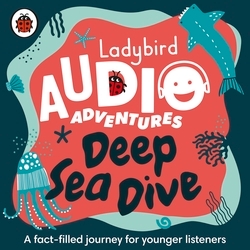 Book cover of Ladybird Audio Adventures: Deep Sea Dive by Ladybird