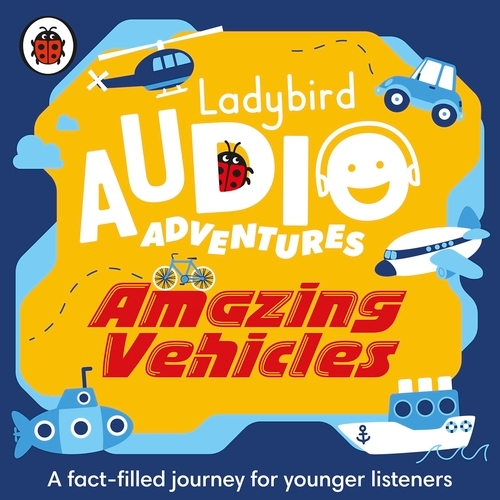 Book cover of Ladybird Audio Adventures: Amazing Vehicles by Ladybird