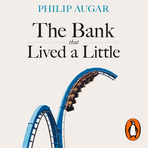 Book cover of The Bank That Lived a Little by Philip Augar