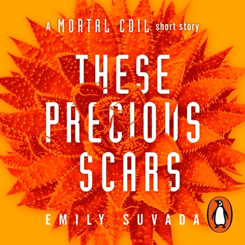 Book cover of These Precious Scars by Emily Suvada