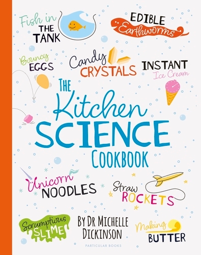 Book cover of The Kitchen Science Cookbook by Michelle Dickinson