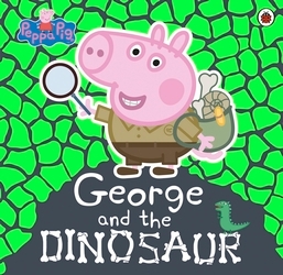 Book cover of Peppa Pig: George and the Dinosaur by Peppa Pig