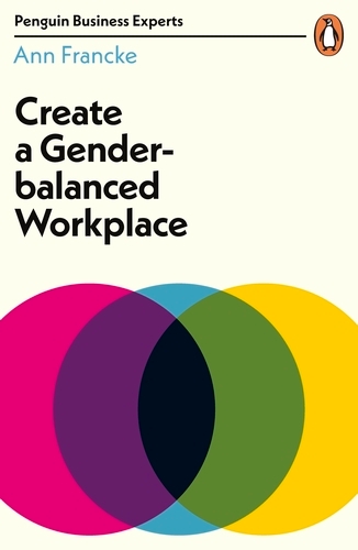 Book cover of Create a Gender-Balanced Workplace by Ann Francke