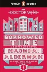 Book cover of Penguin Readers Level 5: Doctor Who: Borrowed Time (ELT Graded Reader) by Naomi Alderman