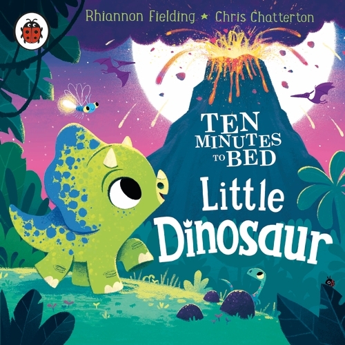 Book cover of Ten Minutes to Bed: Little Dinosaur by Rhiannon Fielding