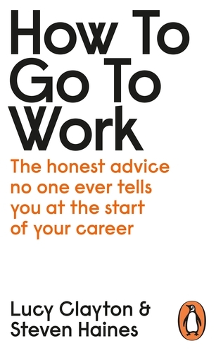 Book cover of How to Go to Work by Lucy Clayton, Steven Haines