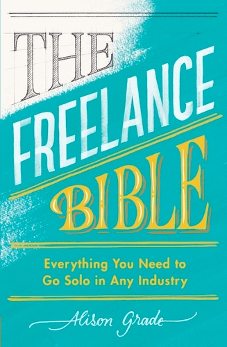 Book cover of The Freelance Bible by Alison Grade