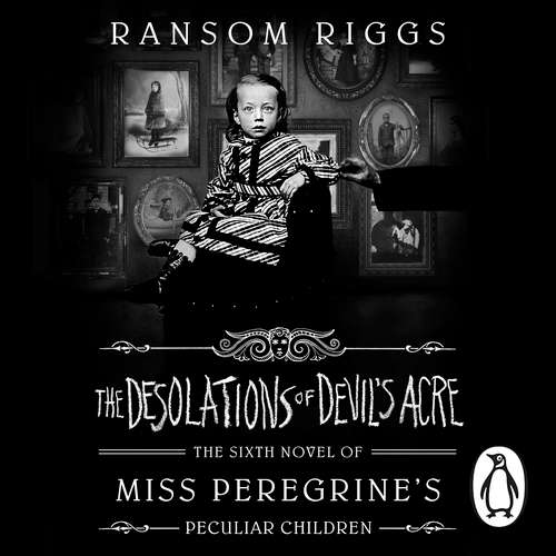 Book cover of The Desolations of Devil's Acre by Ransom Riggs