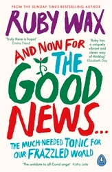 Book cover of And Now For The Good News... by Ruby Wax