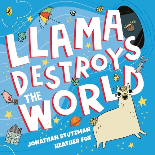 Book cover of Llama Destroys the World by Jonathan Stutzman