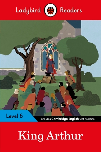 Book cover of Ladybird Readers Level 6 - King Arthur (ELT Graded Reader) by Ladybird