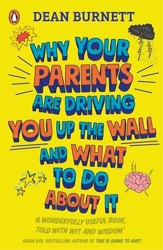 Book cover of Why Your Parents Are Driving You Up the Wall and What To Do About It by Dean Burnett