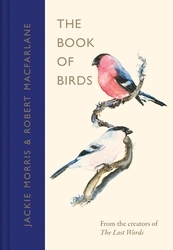 Book cover of The Book of Birds by Robert Macfarlane, Jackie Morris