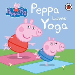 Book cover of Peppa Pig: Peppa Loves Yoga by Peppa Pig