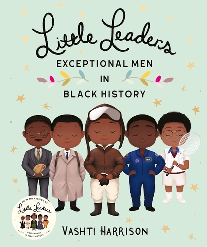 Book cover of Little Leaders: Exceptional Men in Black History by Vashti Harrison