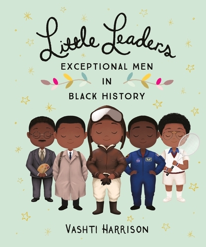 Book cover of Little Leaders: Exceptional Men in Black History by Vashti Harrison