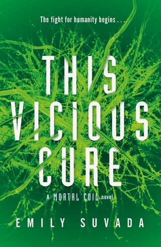 Book cover of This Vicious Cure (Mortal Coil Book 3) by Emily Suvada