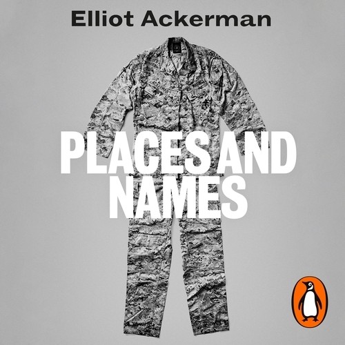 Book cover of Places and Names by Elliot Ackerman