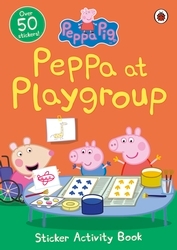 Book cover of Peppa Pig: Peppa at Playgroup Sticker Activity Book by Peppa Pig