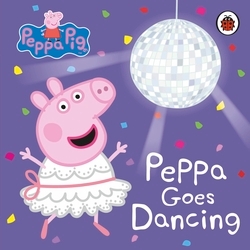 Book cover of Peppa Pig: Peppa Goes Dancing by Peppa Pig