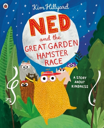 Book cover of Ned and the Great Garden Hamster Race: a story about kindness by Kim Hillyard
