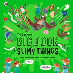 Book cover of The Ladybird Big Book of Slimy Things by Imogen Russell Williams