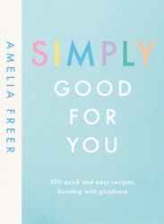 Book cover of Simply Good For You by Amelia Freer