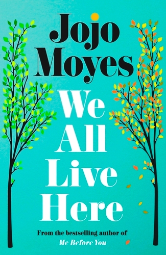 Book cover of We All Live Here by Jojo Moyes