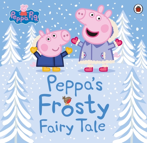 Book cover of Peppa Pig: Peppa's Frosty Fairy Tale by Peppa Pig