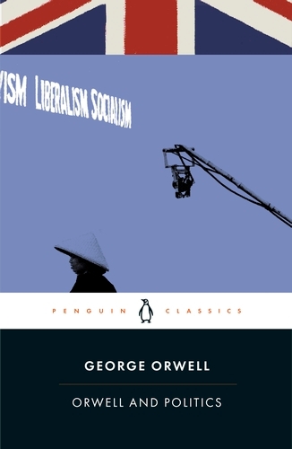 Book cover of Orwell and Politics by George Orwell