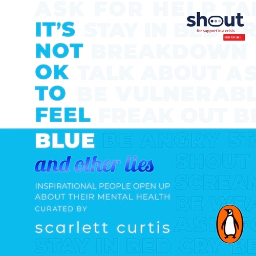 Book cover of It's Not OK to Feel Blue (and other lies) by Scarlett Curtis