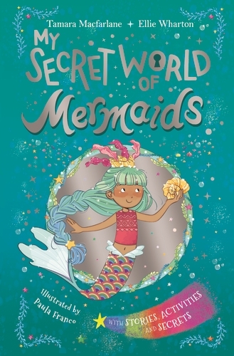 Book cover of My Secret World of Mermaids by Ellie Wharton, Tamara Macfarlane