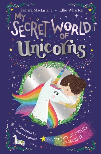 Book cover of My Secret World of Unicorns by Ellie Wharton, Tamara Macfarlane
