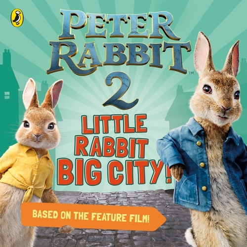 Book cover of Peter Rabbit 2: Little Rabbit Big City