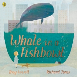 Book cover of Whale in a Fishbowl by Troy Howell