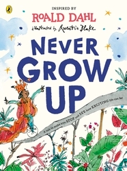 Book cover of Never Grow Up by Roald Dahl
