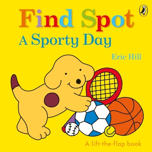 Book cover of Find Spot: A Sporty Day by Eric Hill