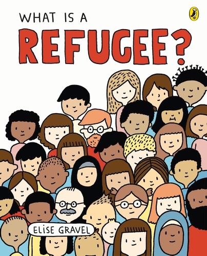 Book cover of What Is A Refugee? by Elise Gravel