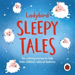 Book cover of Ladybird Sleepy Tales by Ladybird
