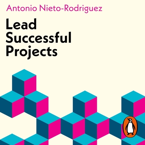 Book cover of Lead Successful Projects by Antonio Nieto-Rodriguez