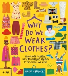 Book cover of Why Do We Wear Clothes? by Helen Hancocks