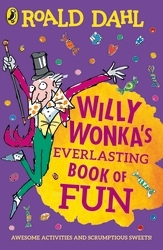 Book cover of Willy Wonka's Everlasting Book of Fun by Roald Dahl